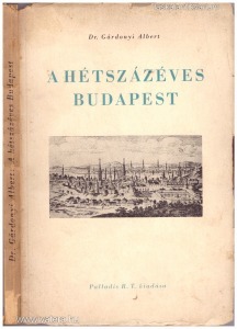 dr. Gárdonyi Albert: A hétszázéves Budapest