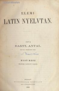 Bartl Antal: Elemi Latin Nyelvtan / 1867