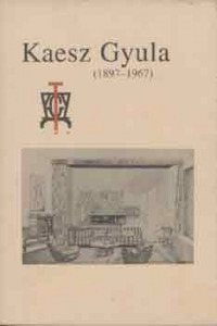 Dr. Kiss Éva: Kaesz Gyula (1897-1967)