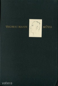 Thomas Mann: Lotte Weimarban- A kiválasztott- A törvény /Thomas Mann művei 9./