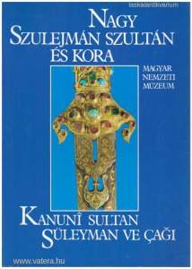 Nagy Szulejmán szultán és kora - kiállítási katalógus