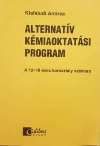 Alternatív kémiaoktatási program - A 12-18 éves korosztály számára - Kisfaludi Andrea