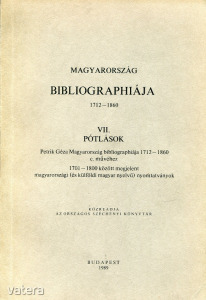 Magyarország bibliographiája 1712-1860 VII.  Pótlások