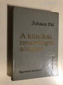 Juhász Pál: A klinikai neurológia alapjai  (*92)