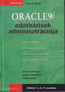Oracle9i adatbázisok adminsiztrációja Marlene Theriault [2004] Informatika
