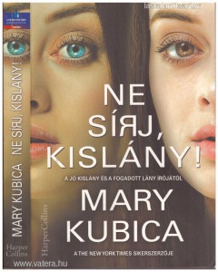 Mary Kubica: Ne sírj , kislány!