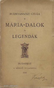 Rudnyánszki Gyula: Mária - Dalok és Legendák (1888.)