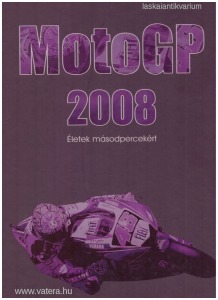Budur Gabriella: MotoGP 2008 - Életek másodpercekért