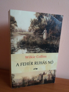 Wilkie Collins: A fehér ruhás nő [2012] RITKA! - Vatera.hu Kép