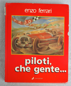 Enzo Ferrari piloti,che gente.