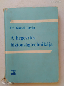 dr. Karsai István: A hegesztés biztonságtechnikája (*11)