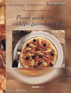 Marlisa Szwillus - Rose Marie Donhauser: Pizzák, quiche-ek és zöldséges gyümölcstorták (*82)