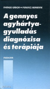 Nyerges Gábor- Ferencz Adrienne: A gennyes agyhártyagyulladás diagnózisa és terápiája