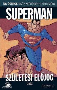 Superman - Születési előjog I. rész / DC Comics Nagy Képregénygyűjtemény 41. kötet (*01) ÚJSZERŰ