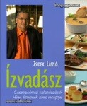 Zsidek László: Ízvadász - Gasztronómiai kalandozások, híres éttermek híres receptjei (*92)