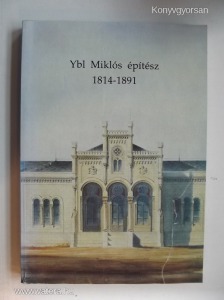 Ybl Miklós építész 1814-1891. (*712)