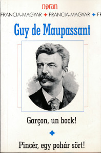 Guy de Maupassant: Garcon, un bock! - Pincér, egy pohár sört! (francia-magyar)