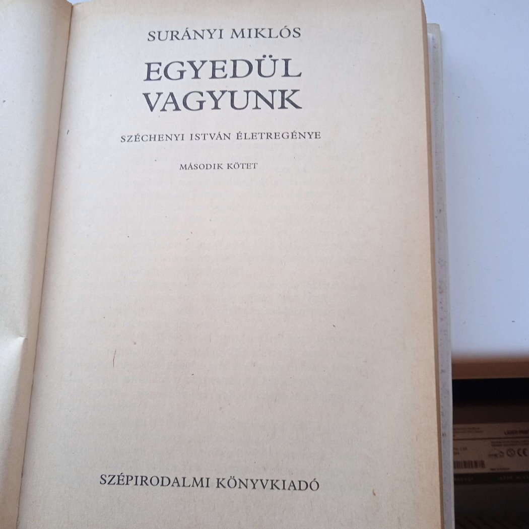 Surányi Miklós - Egyedül vagyunk . Széchenyi István életregénye . I-II ...