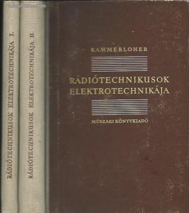 Kammerloher: Rádiótechnikusok elektrotechnikája I-II.