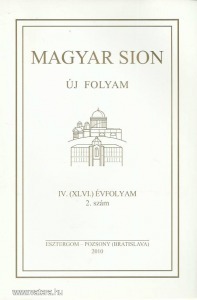 Magyar Sion Új folyam IV. évf. 2. szám (Esztergom, 2010)