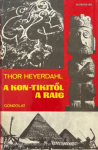 A Kon-Tikitől a Raig - Thor Heyerdahl