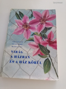 Vécseyné Ticsénszky Marianna: Virág a házban és a ház körül 1957
