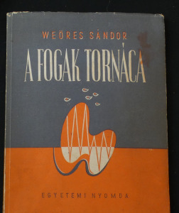 Weöres Sándor: A fogak tornáca - első kiadás Bp 1947