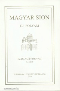 Magyar Sion -Új folyam IV. évf. 1. sz. (Esztergom, 2010)
